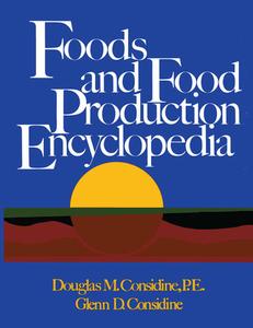 Foods and Food Production Encyclopedia di Douglas M. Considine edito da Springer-Verlag New York Inc.