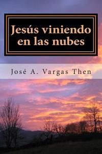 Jesus Viniendo En Las Nubes di Jose a. Vargas edito da Createspace