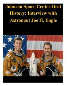 Johnson Space Center Oral History: Interview with Astronaut Joe H. Engle di NASA edito da Createspace