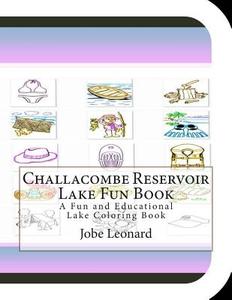 Challacombe Reservoir Lake Fun Book: A Fun and Educational Lake Coloring Book di Jobe Leonard edito da Createspace