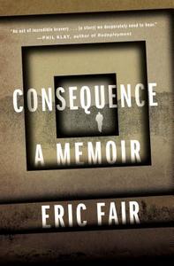 Consequence: A Memoir di Eric Fair edito da HENRY HOLT