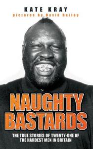 Naughty Bastards di Kate Kray edito da John Blake Publishing Ltd