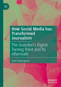 How Social Media has Transformed Journalism di Vaios Papanagnou edito da Springer International Publishing
