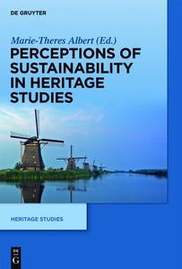 Perceptions of Sustainability in Heritage Studies edito da Gruyter, Walter de GmbH