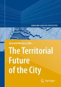 The Territorial Future of the City edito da Springer Berlin Heidelberg