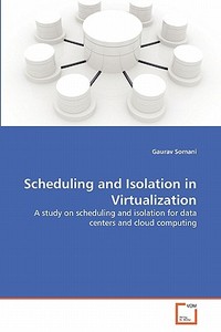 Scheduling and Isolation in Virtualization di Gaurav Somani edito da VDM Verlag