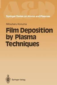 Film Deposition by Plasma Techniques di Mitsuharu Konuma edito da Springer Berlin Heidelberg