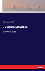 Die neuen Menschen di Hermann Bahr edito da hansebooks