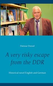 A very risky escape from the DDR di Dietmar Dressel edito da Books on Demand