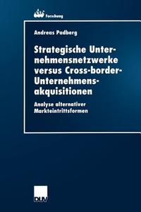 Strategische Unternehmensnetzwerke versus Cross-border-Unternehmensakquisitionen di Andreas Padberg edito da Deutscher Universitätsverlag