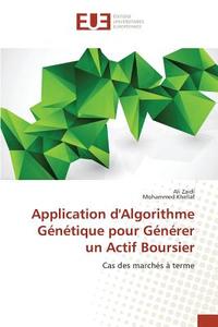 Application d'Algorithme Génétique pour Générer un Actif Boursier di Ali Zaidi, Mohammed Khellaf edito da Editions universitaires europeennes EUE