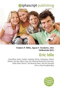 Eric Idle di #Miller,  Frederic P. Vandome,  Agnes F. Mcbrewster,  John edito da Vdm Publishing House