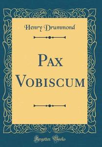 Pax Vobiscum (Classic Reprint) di Henry Drummond edito da Forgotten Books