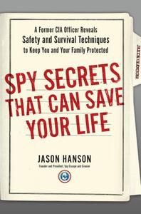 Spy Secrets That Can Save Your Life di Jason Hanson edito da Penguin Publishing Group