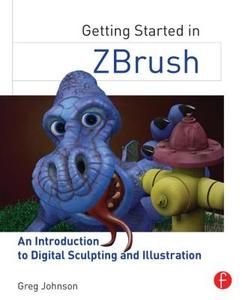 Getting Started in ZBrush di Greg Johnson edito da Taylor & Francis Ltd
