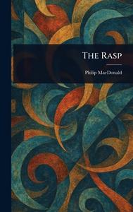 The Rasp di Philip Macdonald edito da Creative Media Partners, LLC