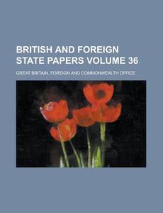 British and Foreign State Papers Volume 36 di Great Britain Foreign Office edito da Rarebooksclub.com
