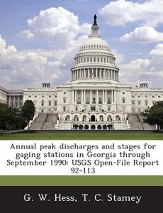 Annual Peak Discharges And Stages For Gaging Stations In Georgia Through September 1990 di G W Hess, T C Stamey edito da Bibliogov