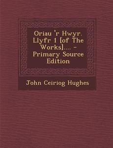 Oriau 'r Hwyr. Llyfr 1 [Of the Works].... di John Ceiriog Hughes edito da Nabu Press