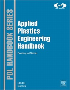 Applied Plastics Engineering Handbook edito da William Andrew Publishing