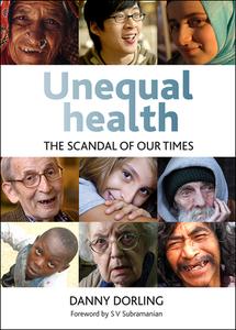 Unequal Health: The Scandal of Our Times di Danny Dorling edito da PAPERBACKSHOP UK IMPORT