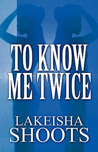To Know Me Twice di Lakeisha Shoots edito da America Star Books