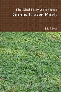 Gimps Clover Patch di J. P. Moss edito da Lulu.com