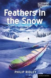 Feathers in the Snow di Phillip Ridley, Ridley Philip edito da METHUEN