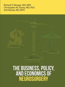 The Business, Policy, And Economics Of Neurosurgery di MD Mpa Menger, MD Phd Storey, MD Mph Nanda edito da Lulu.com