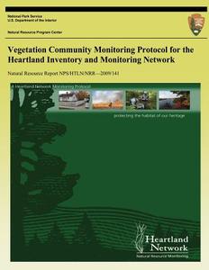 Vegetation Community Monitoring Protocol for the Heartland Inventory and Monitoring Network di Kevin M. James, Mike D. Debacker, Gareth a. Rowell edito da Createspace