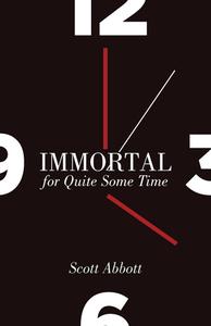 Abbott, S:  Immortal for Quite Some Time di Scott Abbott edito da The University of Utah Press