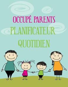 2014 Occupe Parents Planificateur Quotidien di Michael Considine edito da Speedy Publishing Books