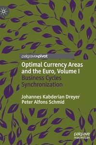 Optimal Currency Areas And The Euro, Volume I di Johannes Kabderian Dreyer, Peter Alfons Schmid edito da Springer Nature Switzerland Ag