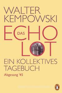 Das Echolot - Abgesang '45 - (4. Teil des Echolot-Projekts) di Walter Kempowski edito da Penguin TB Verlag