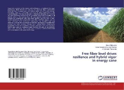 Free fiber level drives resilience and hybrid vigor in energy cane di Sizuo Matsuoka, Eder Gustavo Dias dos Santos, André Luis Tomazela edito da LAP LAMBERT Academic Publishing