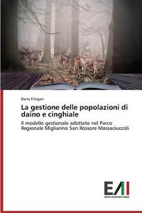 La gestione delle popolazioni di daino e cinghiale di Dario Filogari edito da Edizioni Accademiche Italiane