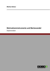 Motivationsinstrumente und Wertewandel di Markus Holecz edito da GRIN Publishing