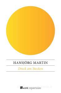 Dreck am Stecken di Hansjörg Martin edito da Rowohlt Repertoire