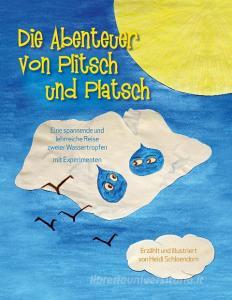 Die Abenteuer von Plitsch und Platsch di Heidi Schloendorn edito da Books on Demand