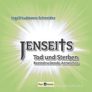 Jenseits, Tod und Sterben di Ingolf Ludmann-Schneider edito da Books on Demand