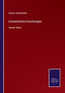 Aristotelische Forschungen di Gustav Teichmüller edito da Salzwasser-Verlag GmbH