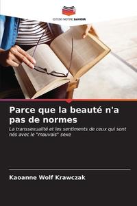 Parce que la beauté n'a pas de normes di Kaoanne Wolf Krawczak edito da Editions Notre Savoir