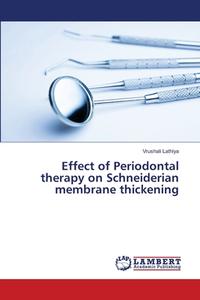 Effect of Periodontal therapy on Schneiderian membrane thickening di Vrushali Lathiya edito da LAP LAMBERT Academic Publishing