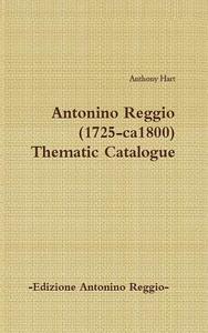 Antonino Reggio (1725-ca1800) - Thematic Catalogue di Anthony Hart edito da Edizione Antonino Reggio