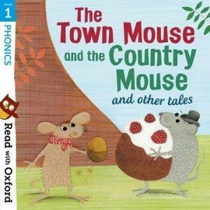 Read with Oxford: Stage 1: Phonics: The Town Mouse and Country Mouse and Other Tales di Alex Lane, Alison Hawes, Gill Munton edito da Oxford University Press
