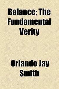 Balance The Fundamental Verity di Orlando Jay Smith edito da General Books Llc