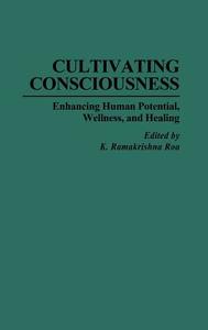 Cultivating Consciousness di K. R. Rao edito da Praeger