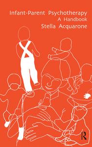 Infant-Parent Psychotherapy di Stella Acquarone edito da Taylor & Francis Ltd