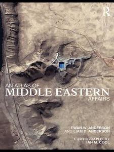 An Atlas Of Middle Eastern Affairs di Ewan W. Anderson, Liam D. Anderson edito da Taylor & Francis Ltd