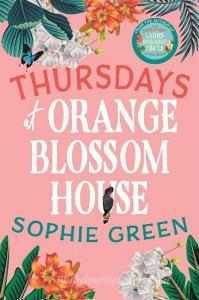 THURSDAYS AT ORANGE BLOSSOM HOUSE di SOPHIE GREEN edito da LITTLE BROWN PAPERBACKS (A&C)